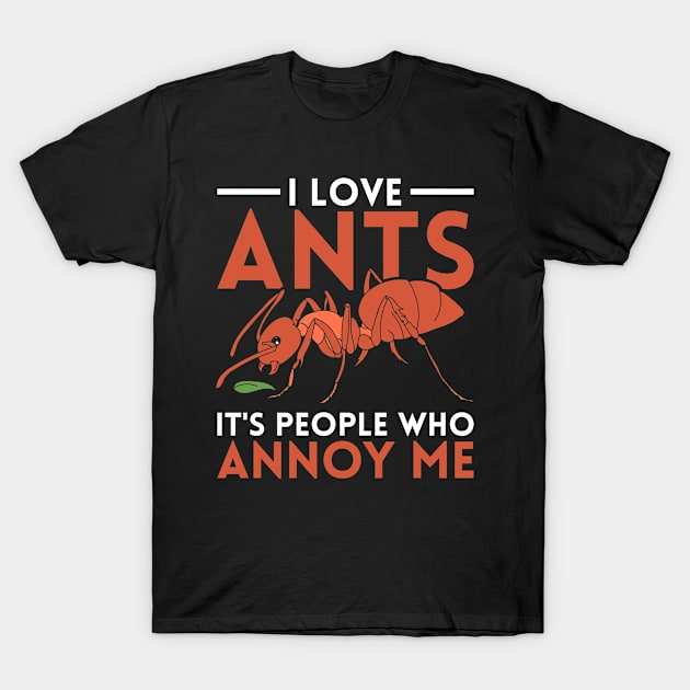 Ant Keeping Insect Ants Ant T-Shirt by shirtsyoulike